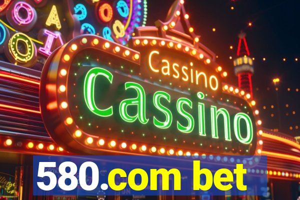 580.com bet